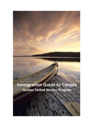 Immigration Guide to Canada 
Québec Skilled Worker Program 
 