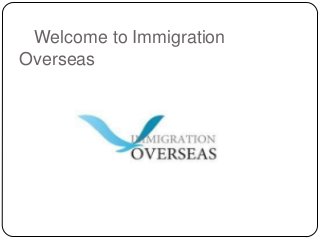 Welcome to Immigration
Overseas
 