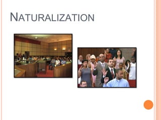 NATURALIZATION
 