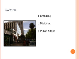 CAREER
            Embassy

            Diplomat

            Public Affairs
 