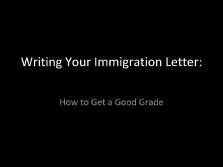 Writing Your Immigration Letter: How to Get a Good Grade 