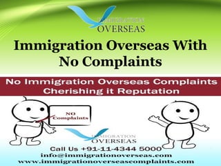 Immigration Overseas With
No Complaints
 
