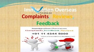 Immigration Overseas
Complaints, Reviews,
Feedback
 