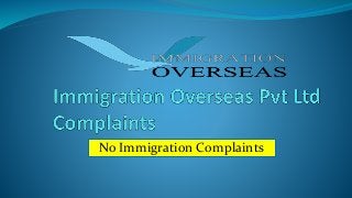 No Immigration Complaints
 