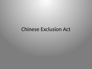 Chinese Exclusion Act
 