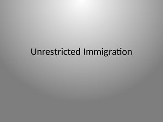 Unrestricted Immigration
 