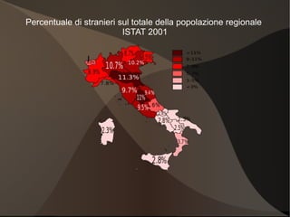 Percentuale di stranieri sul totale della popolazione regionale
                          ISTAT 2001
 