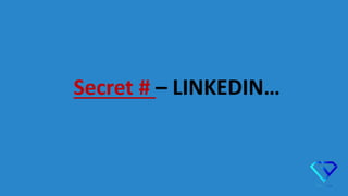 Secret # – LINKEDIN…
 