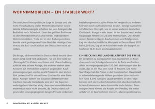 wohnimmobilien – ein Stabiler Wert?

     Die unsichere finanzpolitische Lage in Europa und die         beziehungsweise stabiler Preise im Vergleich zu anderen
     hohe Verschuldung vieler Mittelmeeranrainer sowie             Märkten noch Aufholpotential besitzt. Einzige Ausnahme
     latente Inflationsängste erhöhen bei den Anlegern das         ist München: Hier gilt, wie in keiner anderen deutschen
     Bedürfnis nach Sicherheit. Einer der größten Profiteure       Großstadt: Knapp = sehr teuer. In der bayrischen Landes­
     ist der Immobilienmarkt und hierbei insbesondere              hauptstadt fehlen fast 25.000 Wohnungen. Dies findet
     Wohnimmobilien. Trotz der in den Ballungszentren              seinen Niederschlag in Kaufsummen und Mietpreisen.
     b
     ­ ereits stark gestiegenen Preise lässt das niedrige Zins­    Lag der durchschnittliche Mietpreis in Deutschland 2011
     niveau die Bau- und Kauflust der Deutschen nicht ab­          bei 6,20 Euro, lag er im München mehr als doppelt so
     reißen.                                                       hoch bei 12,51 Euro pro Quadratmeter.

     Die Frage, ob Immobilien in Deutschland derzeit über­         Ein Blick ins Ausl and rel ativiert die Preise.
     teuert sind, wird heiß diskutiert. Für die eine Seite ist     Im Vergleich zu europäischen Top-Standorten ist Mün­
     „Betongold“ in Zeiten von Krisen und Überschuldung            chen noch ein Schnäppchenmarkt. In Paris wechselten
     schlicht eine sichere Anlage, die anderen stehen dem          ­ llein im vergangenen Jahr 150.000 Wohnungen den Be­
                                                                   a
     Ansturm auf Immobilien skeptisch gegenüber: Kauf­             sitzer, das ist ein Plus von rund 15 Prozent. Die hohe
     preissteigerungen von bis zu 26 Prozent in den letzten        Nachfrage hat die Preise in der französischen Hauptstadt
     fünf Jahren sind für sie ein klares Zeichen für eine Preis­   in schwindelerregende Höhen getrieben (durchschnitt­
     blase. Anleger sollten die Situation differenziert be­        lich rund 8.390 Euro pro Quadratmeter). In der Folge
     trachten. Gerade hierzulande sind sich die Experten           können sich dort selbst Menschen mit überdurchschnitt­
     weitestgehend darüber einig, dass eine Immobilienblase        lichem Einkommen keine Immobilie mehr leisten. Dem­
     momentan noch nicht besteht, da Deutschland auf­              entsprechend nimmt die Anzahl der Pendler, die weite
     grund der vorangegangenen langen Periode sinkender            Anfahrten in Kauf nehmen müssen, überproportional zu.



12   Immobilien als Kapitalanlage
 
