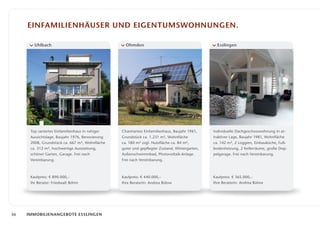 Einfamilienhäuser und eigentumswohnungen.

        Uhlbach                                    Ohmden                                        Esslingen




      Top saniertes Einfamilienhaus in ruhiger   Charmantes Einfamilienhaus, Baujahr 1961,     Individuelle Dachgeschosswohnung in at­
      Aussichtslage, Baujahr 1976, Renovierung   Grundstück ca. 1.231 m², Wohnfläche           traktiver Lage, Baujahr 1981, Wohnfläche
      2008, Grundstück ca. 667 m², Wohnfläche    ca. 180 m² zzgl. Nutzfläche ca. 84 m²,        ca. 142 m², 2 Loggien, Einbauküche, Fuß­
      ca. 312 m², hochwertige Ausstattung,       guter und gepflegter Zustand, Wintergarten,   bodenheizung, 2 Kellerräume, große Dop­
      s
      ­ chöner Garten, Garage. Frei nach         ­Außenschwimmbad, Photovoltaik-Anlage.        pelgarage. Frei nach Vereinbarung.
      ­Vereinbarung.                             Frei nach Vereinbarung.



      Kaufpreis: € 890.000,–                     Kaufpreis: € 440.000,–                        Kaufpreis: € 365.000,–
      Ihr Berater: Friedwalt Böhm                Ihre Beraterin: Andrea Bülow                  Ihre Beraterin: Andrea Bülow




36   Immobilienangebote Esslingen
 