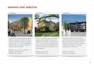 wohnen und arbeiten.

                                Konstanz                                         Konstanz                                                                     Konstanz
unverbindliche Illustration




                                                                                                                              unverbindliche Illustration
                              Gewerbeflächen Seerhein-Sinfonie. Zwischen       Villa Prym, Seestraße, direkt am Jachthafen,                                 Top-Anlageimmobilie, genehmigtes Neu­
                              Bodensee und Untersee entsteht ein neues         dreigeschossiges Gebäude inmitten einer                                      bauvorhaben als kombiniertes studentisches
                              urbanes Stadtviertel in Konstanz, 5 Gewerbe­     öffentlichen Grünanlage, unverbaubare See­                                   Wohnen, langfristig vermietete Gewerbe-/
                              einheiten von ca. 72 – 500 m², Fertig­ tellung
                                                                   s           sicht, 1. und 2. OG sowie das Dachgeschoss                                   Büroeinheit, modernste Technik, innovative
                              Dezember 2012, bei Komplett­­
                                                         innenausbau           mit einer renovierten Gesamt­ ietfläche von
                                                                                                           m                                                Architektur, voll vermietet, Tiefgarage.
                              Finanzierungsmiete möglich.                      ca. 484 m² für Wohnen und Arbeiten (inkl.                                    F
                                                                                                                                                            ­ ertigstellung im Herbst 2013.
                                                                               Terrasse/Balkon).
                              Mietpreise: ab € 12,50 pro m²/Monat
                              Kaufpreise: € 3.000,– pro m²                     Mietpreis: gegen Gebot                                                       Kaufpreis: auf Anfrage
                              Ihr Berater: Bernd Menne                         Ihr Berater: Bernd Menne                                                     Ihr Berater: Bernd Menne




                                                                                                                                                                                                         57
 