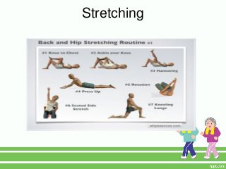 Stretching
 