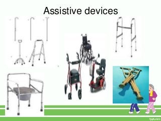 Assistive devices
 