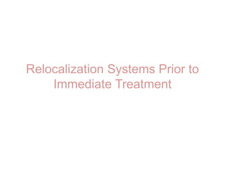 Relocalization Systems Prior to
Immediate Treatment
 