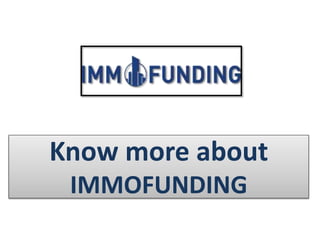 Know more about
IMMOFUNDING
 