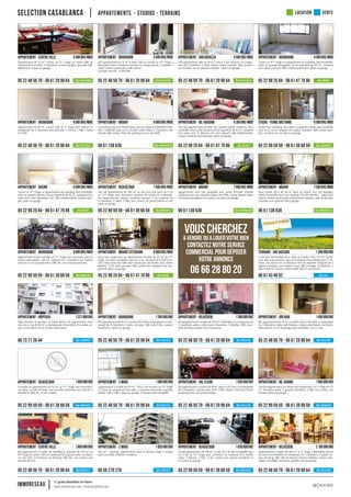 Avril 2016www.immoreseau.ma / www.neufimmo.ma
1er
guide immobilier au Maroc
immoreseau 12
Appartement de 70 m2 à louer, au 4ème
étage au centre-ville, se
composant d’un salon, 2 chambres, cuisine équipée, placards, SdB,
débarras et 1 place au garage.
05 22 48 50 79 - 06 61 20 98 64
Appartement-Centre-Ville 5 500DHS/MOIS
Réf. RLAV1088
Joli appartement de 75 m2 à louer vide ou meublé au 4ème
étage à
Bourgogne dans 1 résidence récente, se composant de 2 chambres,
salon, cuisine américaine, SdB, balcon.
Location meublé : 6.500 Dhs
05 22 48 50 79 - 06 61 20 98 64
Appartement-Bourgogne 5 500DHS/MOIS
Réf. RLAV1201
Joli appartement vide de 83 m2 à louer à Dar Bouazza, se compo-
sant de 2 chambres, 1 salon, séjour, cuisine équipée, SdB, buande-
rie, terrasse vue sur piscine et jardin, 1 place au garage.
05 22 48 50 79 - 06 61 20 98 64
Appartement-DarBouazza 5 500DHS/MOIS
Réf. RLAV1223
A louer au 4ème
étage un appartement de standing, bien ensoleillé,
situé au quartier Bourgogne, d’une superficie de 50 m2, composé
d’un salon, CàC avec SdB, cuisine américaine, place au garage.
05 22 98 25 84 - 06 61 47 70 86
Appartement-Bourgogne 5 500DHS/MOIS
Réf. 8648C
Appartement de 82 m2 à louer vide au 1er
étage avec balcon, se
composant de 2 chambres avec placards, 1 cuisine, 1 SdB, 1 salon
et 1 hall.
05 22 48 50 79 - 06 61 20 98 64
Appartement-Bourgogne 6 000DHS/MOIS
Réf. RLAV1054
A LOUER au coeur du Mâarif dans une rue calme au DERNIER ETAGE
AVEC TERRASSE sans vis-à-vis plein soleil. Salon, 2 Chambres, une
grande SdB, cuisine. Place de parking au sous-sol. RARE
06 61 138 638
Appartement-Mâarif 6 000DHS/MOIS
Réf. IMMODAV01
Très bel appartement meublé neuf jamais habité, moderne, bien
ensoleillé, situé au Bd. Roudani, d’une superficie de 41 m2, composé
d’un salon avec TV plasma, CàC avec placard, SdB indépendante,
cuisine moderne bien équipée, place au garage.
05 22 98 25 84 - 06 61 47 70 86
Appartement-Bd.Roudani 6 350DHS/MOIS
Réf. 8656C
Studio haut standing, neuf dans un quartier calme, bien ensoleillé
sans vis-à-vis se compose d’un salon, chambre, SdB, cuisine équi-
pée, un balcon et une place au garage.
05 22 99 59 59 - 06 61 38 68 59
Studio-FermeBretonne 6 500DHS/MOIS
Réf. BROK001
A louer au 3ème
étage un appartement de standing, bien ensoleillé,
situé au quartier Racine, d’une superficie de 65 m2, composé d’un
salon avec coin cheminée, CàC, SdB indépendante, cuisine équi-
pée, place au garage
05 22 98 25 84 - 06 61 47 70 86
Appartement-Racine 6 500DHS/MOIS
Réf. 8613C
Très bel appartement de 106 m2 en très bon état sans vis-à-vis
au 5ème
étage avec ascenseur, proches de toutes les commodi-
tés (supermarché, station tramway, banque....) se compose de
2 chambres, 1 salon, 2 SdB, une cuisine, un grand balcon et une
place au garage.
05 22 99 59 59 - 06 61 38 68 59
Appartement-Beauséjour 7 500DHS/MOIS
Réf. BROK003
Appartement neuf très ensoleillé avec petite terrasse, meublé
moderne avec une chambre salon, coin SàM, cuisine équipée dans
immeuble prestigieux rue calme, une place de garage
06 61 138 638
Appartement-Mâarif 7 500DHS/MOIS
Réf. IMMODAV06
Beau Studio NEUF de 58 m2 situé au Mâarif avec vue dégagée,
Soleil. Immeuble Neuf avec parking. STUDIO MEUBLE . Salon avec
balcon, cuisine américaine entièrement équipée, salle de douche,
Chambre avec placard. Place garage
06 61 138 638
Appartement-Mâarif 7 500DHS/MOIS
Réf. IMMODAV11
Appartement à louer meublé au 2ème
étage avec ascenseur près de
toutes commodités, 120 m2, composé de 2 chambres avec balcon
sans vis-à-vis,un grand salon, SdB, WC, une cuisine spacieuse.
05 22 99 59 59 - 06 61 38 68 59
Appartement-Bourgogne 8 000DHS/MOIS
Réf. BROK007
Nous vous proposons un appartement meublé de 95 m2 au 2ème
étage, très bien ensoleillé, sans vis-à-vis, composé d’un hall d en-
trée, salon avec coin SàM, lave-mains pour les invités avec cabine
douche, 2 CàC dont une avec SdB, cuisine bien équipée avec ran-
gement, place au garage.
05 22 98 25 84 - 06 61 47 70 86
Appartement-MâarifExtension 8 000DHS/MOIS
Réf. 8660C
2 terrains limitrophes pour villas en bande, lotis, 152 m2 l’unité,
avec plan type autorisé. sous sol composé d’un parking pour 2 voi-
tures, une réserve et un débarras. Rez de chaussée composé de 2
salons, un séjour, une cuisine et une SdB. A l’étage: 3 chambres, 2
SdB et balcon. Surface constructible 246 m2 par terrain.
06 61 43 48 92
Terrains-HayHassani 1 200 000DHS
Réf. Prt1
Situé derrière le quartier du Palais Royal, cet appartement neuf,
sans vis-à-vis, de 66 m2 se compose de 2 chambres, d’un salon-sé-
jour, d’une SdB et d’une cuisine américaine.
06 73 71 26 44
Appartement-Hôpitaux 1 221 000DHS
Réf. MJM0012
Belappartementde83m2àvendrebiensituéàBourgognesecom-
posant de 2 chambres, 1 salon, terrasse, SdB, salle d’eau, cuisine,
buanderie, 1 place au garage.
05 22 48 50 79 - 06 61 20 98 64
Appartement-Bourgogne 1 350 000DHS
Réf. RVA1163
Bel appartement à vendre de 141 m2 à Belvédère se composant de
4 chambres, salon, cuisine avec buanderie, 2 toilettes, SdB, enso-
leillé de deux façades. Pas d’ascenseur.
05 22 48 50 79 - 06 61 20 98 64
Appartement-Belvédère 1 360 000DHS
Réf. RVA1164
Bel appartement de 78 m2 à vendre situé à Aïn Diab se composant
de 2 chambres, salon, petit balcon, cuisine américaine, cheminée,
SdB, piscine, 11 m2 de garage, bien ensoleillé, vue sur mer
05 22 48 50 79 - 06 61 20 98 64
Appartement-AïnDiab 1 450 000DHS
Réf. RVA1165
A vendre un appartement de 115 m2 au 3ème
étage avec ascenseur,
un salon, un hall d’entrée, une chambre parentale avec balcon, 2
chambres, SdB, WC, et une cuisine.
05 22 99 59 59 - 06 61 38 68 59
Appartement-Beauséjour 1 500 000DHS
Réf. BROK004
Appartement à vendre de 93 m2 +18 m2 de terrasse au 5ème
étage
à 2 Mars, se composant d’un salon, 1 chambre parentale, chambre
enfant, hall, 2 SdB, 1 place au garage, 2 façades, bien ensoleillé.
05 22 48 50 79 - 06 61 20 98 64
Appartement-2Mars 1 500 000DHS
Réf. RVA1176
Bel appartement à vendre de 84 m2 situé àVal Fleuri, se composant
de2chambres,1grandsalon,SàM,2SdB,cuisine,2douches,20m2
de garage titré, vue panoramique.
05 22 48 50 79 - 06 61 20 98 64
Appartement-ValFleuri 1 550 000DHS
Réf. RVA1178
Très bel appartement sur Boulevard Ghandi situé au 1er
étage de 111
m2, réception, salon, 2 grandes chambres, 2 SdB, une cuisine, une
terrasse, place au garage.
05 22 99 59 59 - 06 61 38 68 59
Appartement-Bd.Ghandi 1 665 000DHS
Réf. BROK009
Bel appartement à vendre de standing et spacieux de 120 m2 au
8ème
étage au centre-ville se composant d’un grand salon, un séjour,
un coin SàM, 2 chambres, un dressing, SdB, WC, une cuisine, une
terrasse fermée.
05 22 48 50 79 - 06 61 20 98 64
Appartement-Centre-Ville 1 800 000DHS
Réf. RVA1175
110 m2 + parking. Appartement neuf en dernier étage à vendre
dans une belle résidence moderne.
06 56 270 270
Appartement-2Mars 1 920 000DHS
Réf. HBV002
Grand appartement de 148 m2 en face du CAF bien ensoleillé sans
vis-à-vis, au 5ème
étage avec ascenseur se compose d’un double
salon, 2 balcons, 2 SdB, 2 CàC, cuisine avec espace buanderie et
une place au garage.
05 22 99 59 59 - 06 61 38 68 59
Appartement-Beauséjour 1 930 000DHS
Réf. BROK005
Appartement à vendre de 183 m2 au 1er
étage à Belvédère proche
de toutes commodités se composant de 3 chambres, 2 salons, sé-
jour, dressing, SdB, salle de douche, balcon, toilettes, cuisine amé-
nagée, chauffage, ascenseur, gardien, pas de garage.
05 22 48 50 79 - 06 61 20 98 64
Appartement-Belvédère 2 100 000DHS
Réf. RVA1166
appartements - Studios - terrains location VENTESelection Casablanca
Vous cherchez
a vendre ou a louer votre bien
contactez notre service
commercial pour déposer
votre annonce
06 66 28 80 20
 