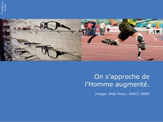 On s’approche de l’Homme augmenté. (image: Elise Prieur, ENSCI 2008) 