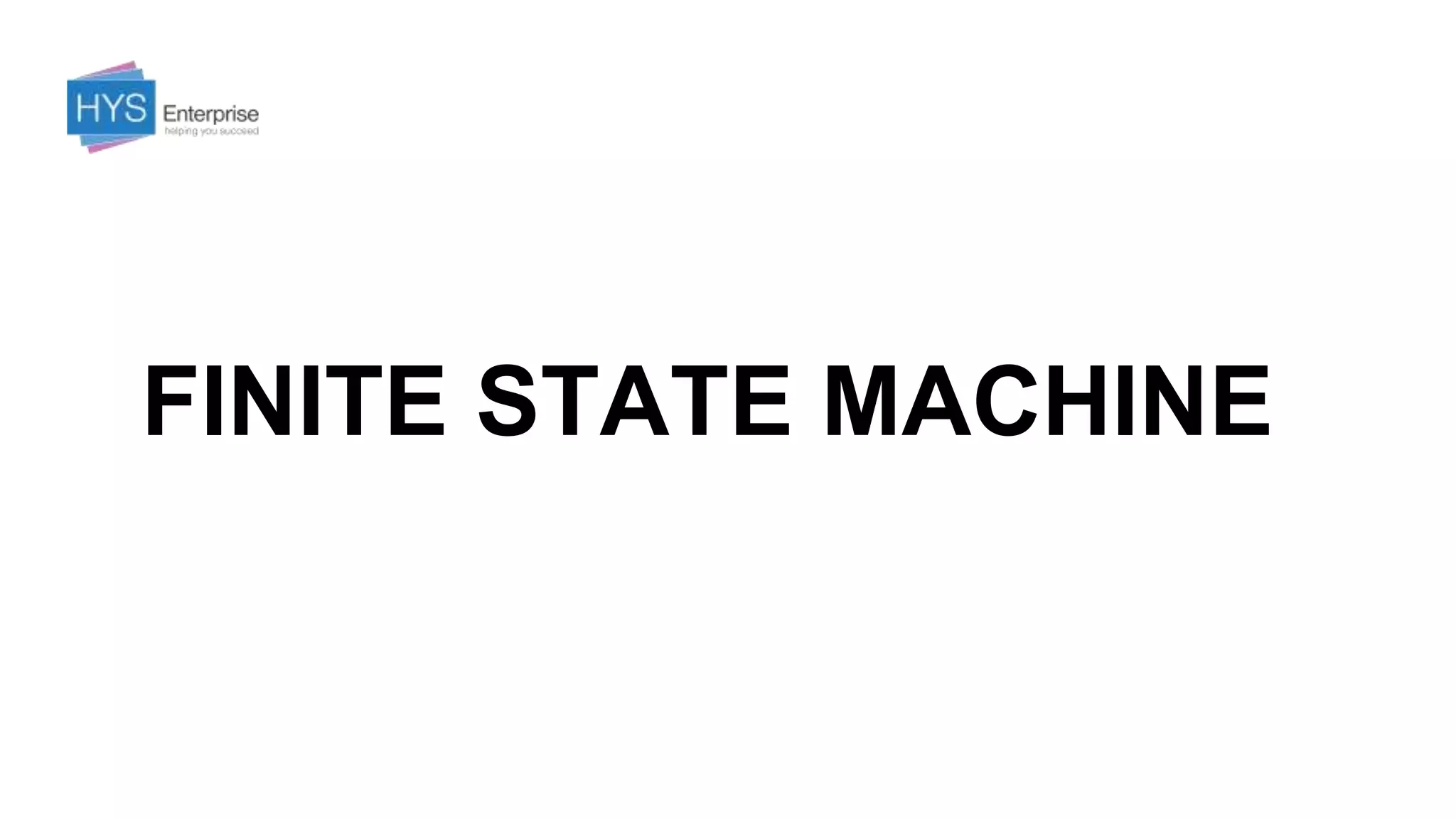 FINITE STATE MACHINE
 