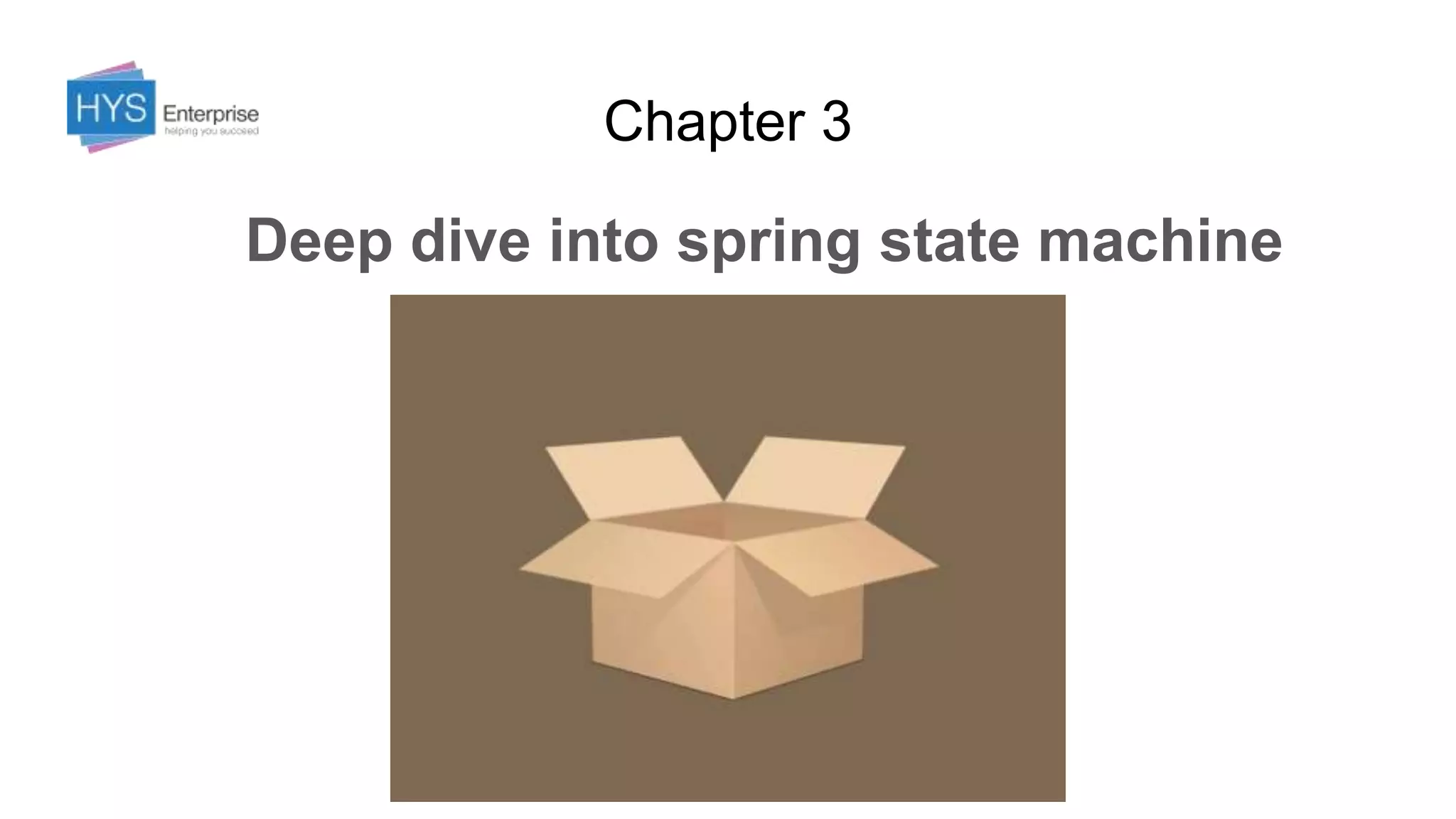 Chapter 3
Deep dive into spring state machine
 