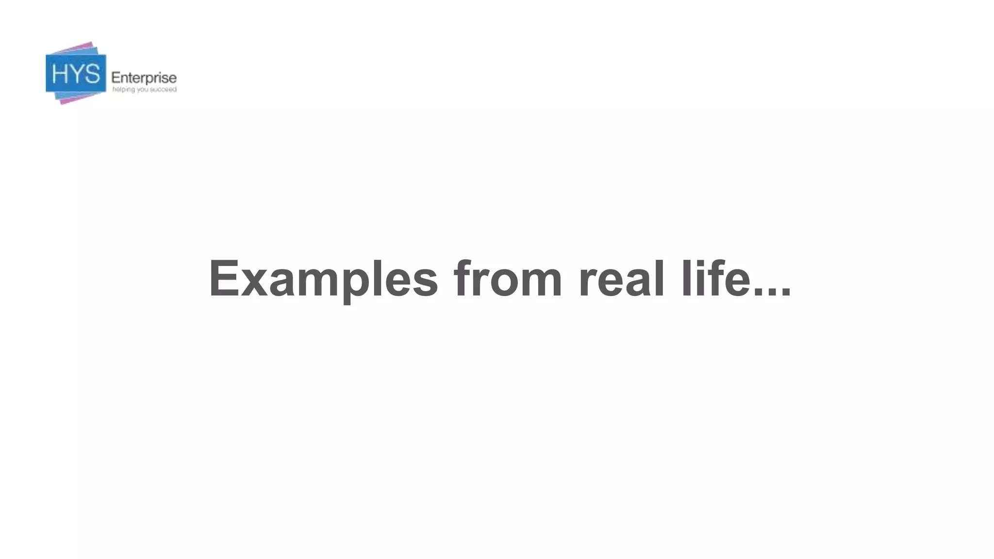 Examples from real life...
 