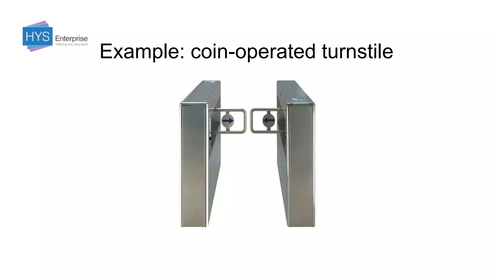 Example: coin-operated turnstile
 
