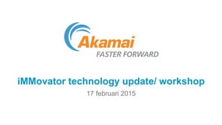 iMMovator technology update/ workshop
17 februari 2015
 