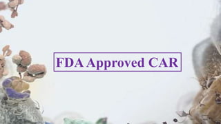 FDAApproved CAR
 