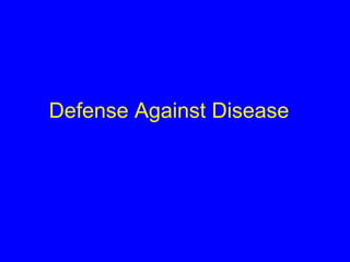 Defense Against Disease
 