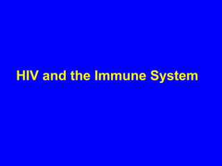 HIV and the Immune System
 