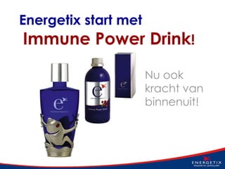 Energetix start  met Immune Power Drink ! Nu ook kracht van binnenuit! 