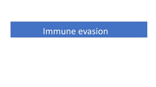 Immune evasion
 