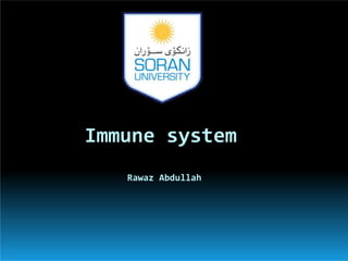 Rawaz Abdullah
Immune system
 