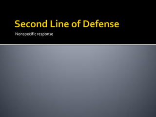 Nonspecific response
 