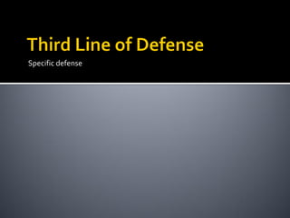 Specific defense
 