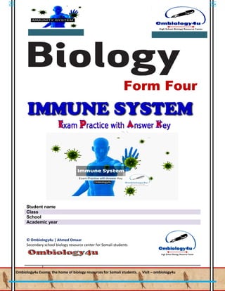 0
Form Four
© Ombiology4u | Ahmed Omaar
Secondary school biology resource center for Somali students
Student name
Class
School
Academic year
B Ombiology4u Exams: the home of biology resources for Somali students. Visit – ombiology4u
 