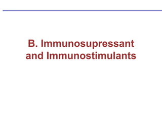 B. Immunosupressant
and Immunostimulants
 