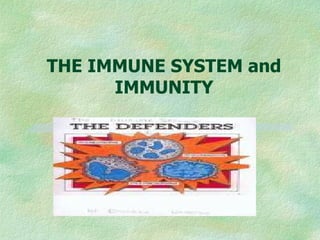 THE IMMUNE SYSTEM and
      IMMUNITY
 