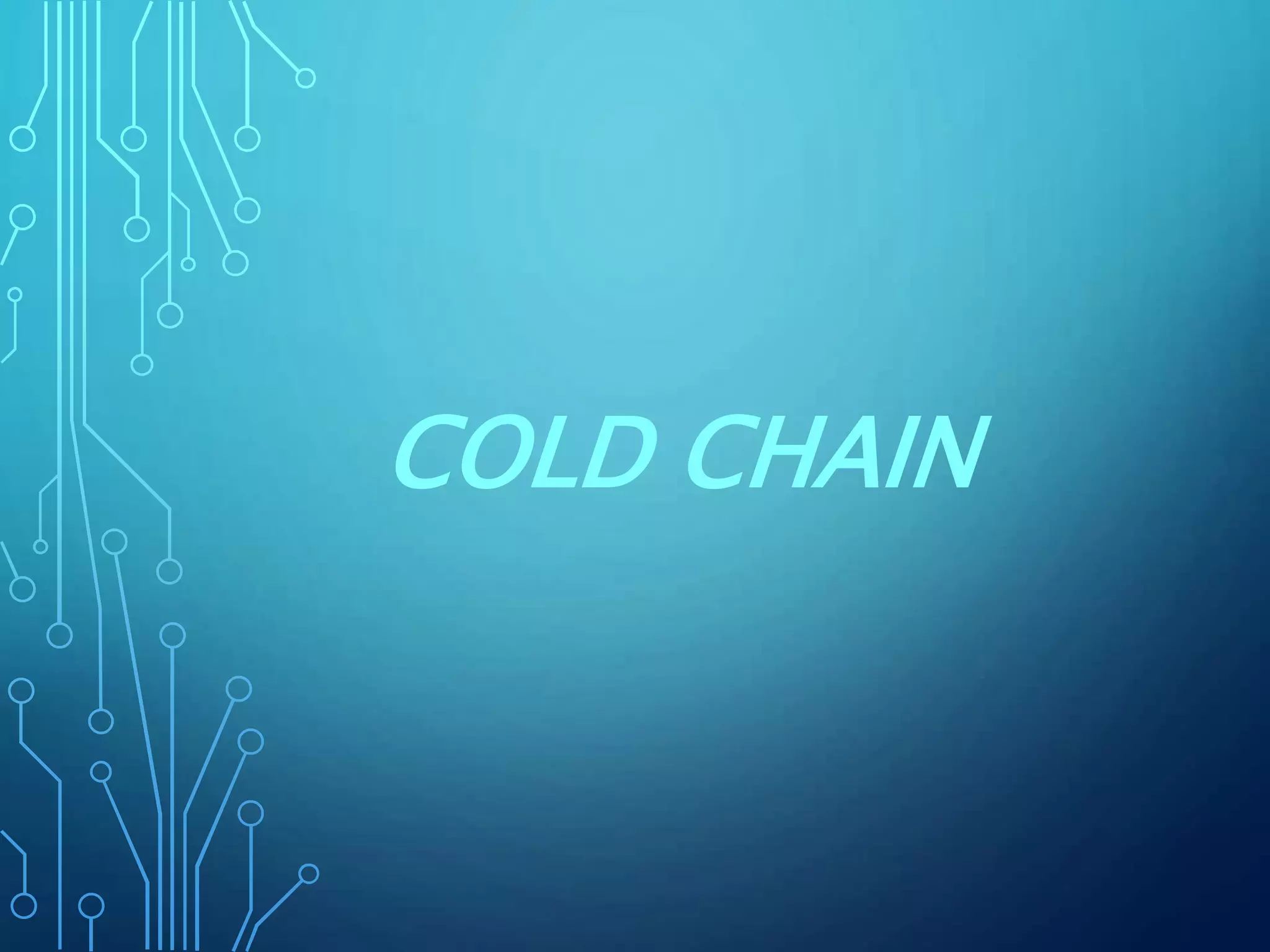 COLD CHAIN
 