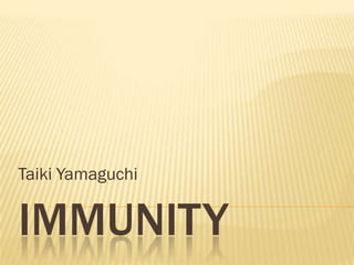 Taiki Yamaguchi


IMMUNITY
 