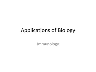 Applications of Biology
Immunology
 
