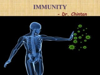 IMMUNITY 
- Dr. Chintan 
 