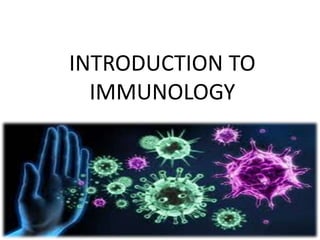 INTRODUCTION TO
IMMUNOLOGY
 