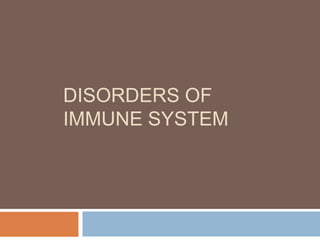 DISORDERS OF
IMMUNE SYSTEM
 