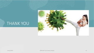 THANK YOU
13/01/2024 IMMUNITY (Dr Akshay Shetty) 25
 