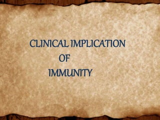 CLINICAL IMPLICATION
OF
IMMUNITY
 