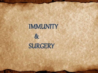 IMMUNITY
&
SURGERY
 