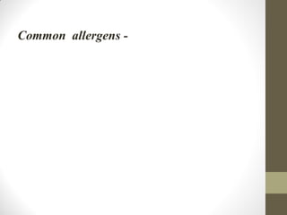 Common allergens -
 