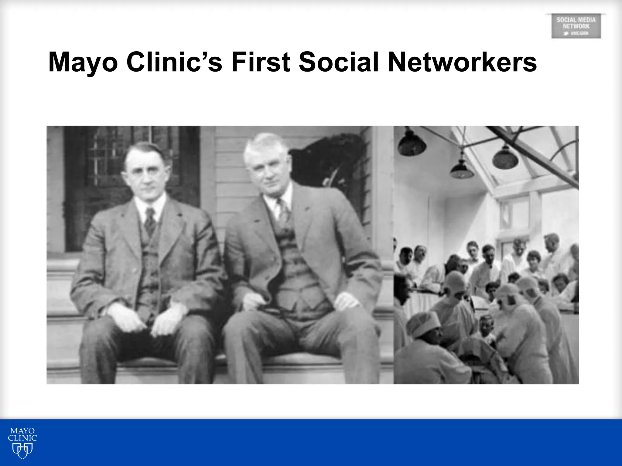 5
Mayo Clinic’s First Social Networkers
 