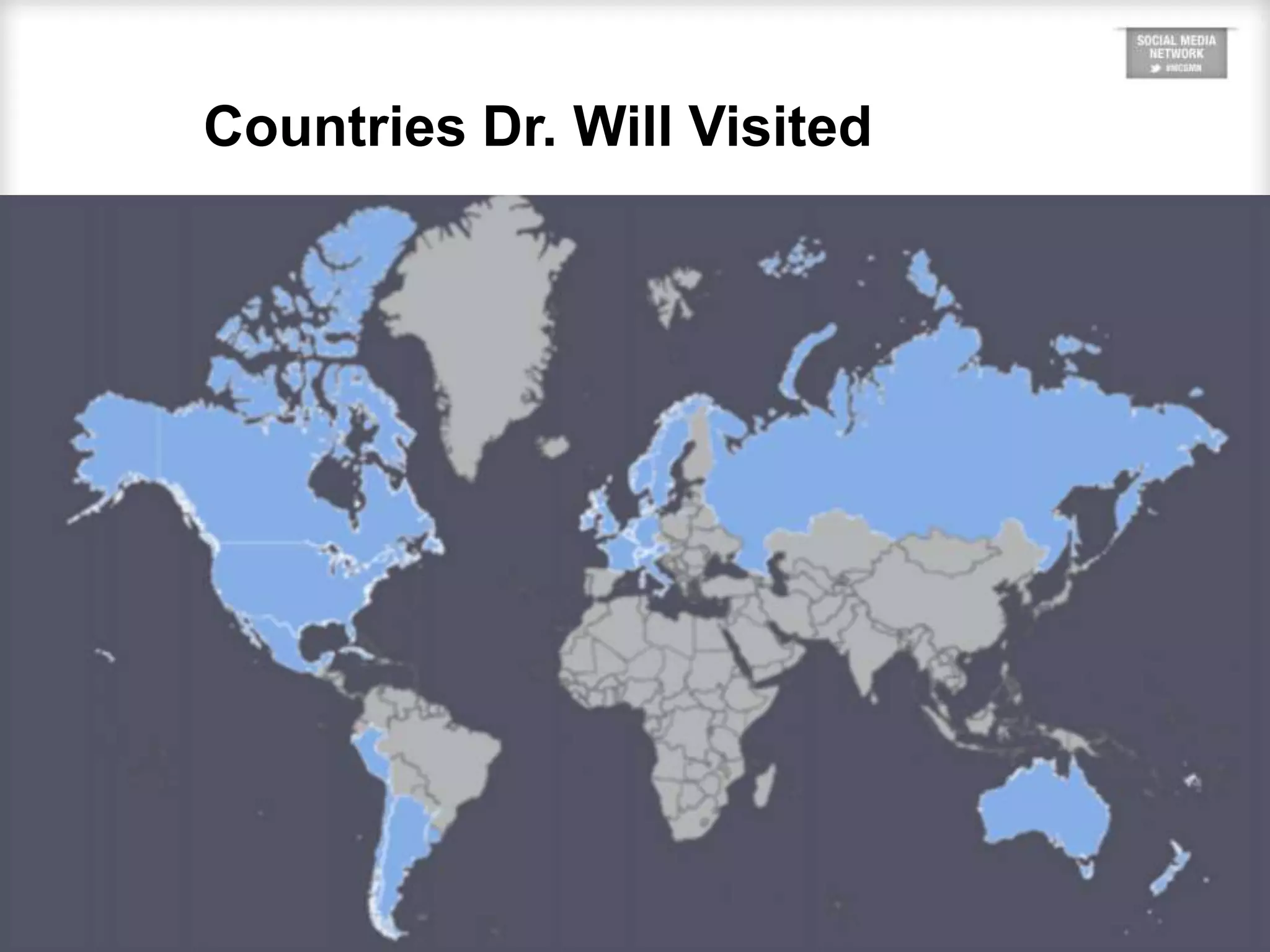 6
Countries Dr. Will Visited
 