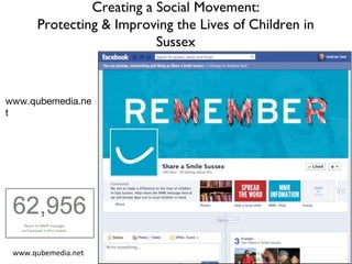 Creating a Social Movement:
Protecting & Improving the Lives of Children in
Sussex

www.qubemedia.ne
t

www.qubemedia.net

 